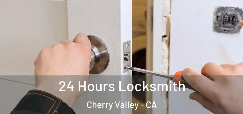  24 Hours Locksmith Cherry Valley - CA