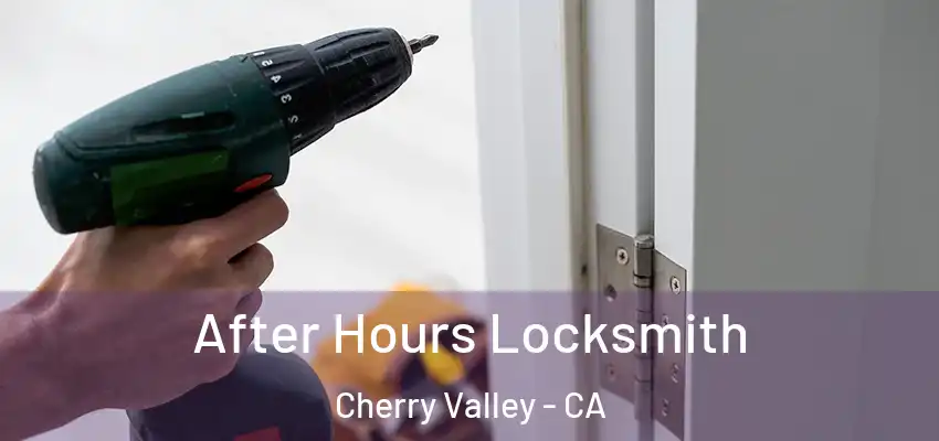  After Hours Locksmith Cherry Valley - CA