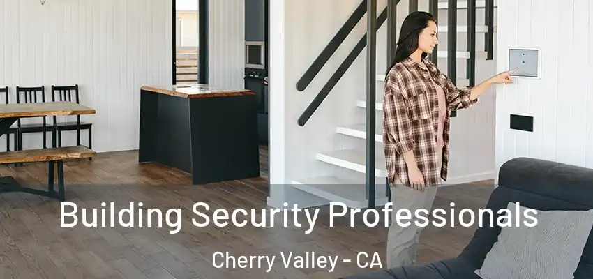  Building Security Professionals Cherry Valley - CA