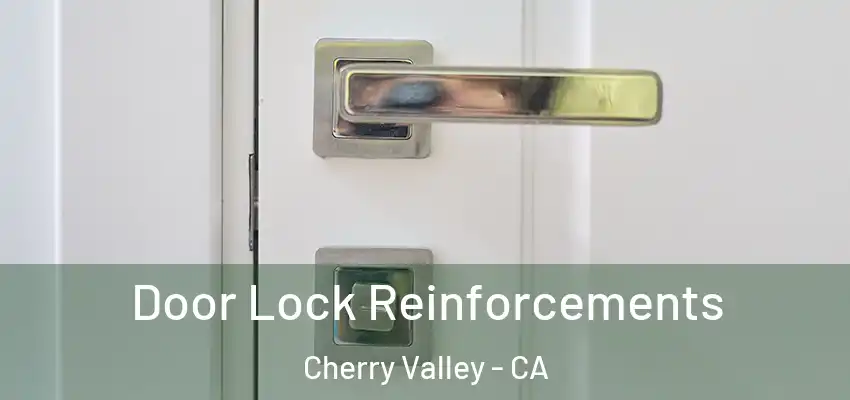  Door Lock Reinforcements Cherry Valley - CA