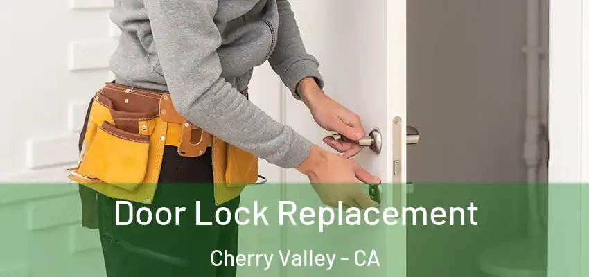  Door Lock Replacement Cherry Valley - CA