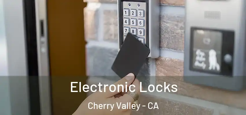  Electronic Locks Cherry Valley - CA