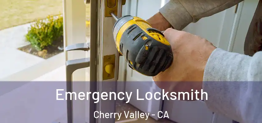  Emergency Locksmith Cherry Valley - CA