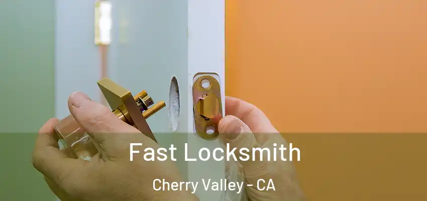 Fast Locksmith Cherry Valley - CA