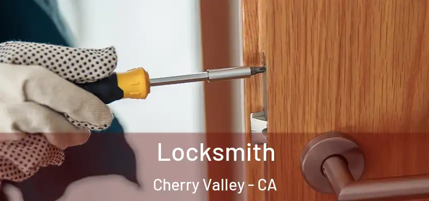 Locksmith Cherry Valley - CA