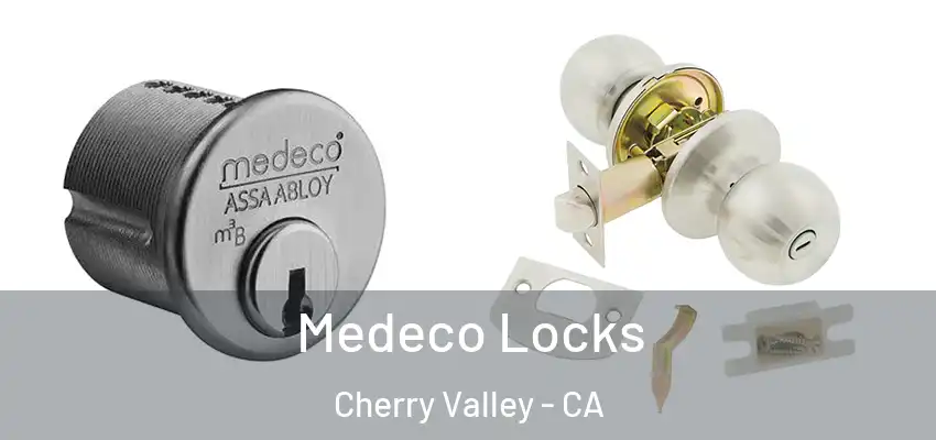  Medeco Locks Cherry Valley - CA
