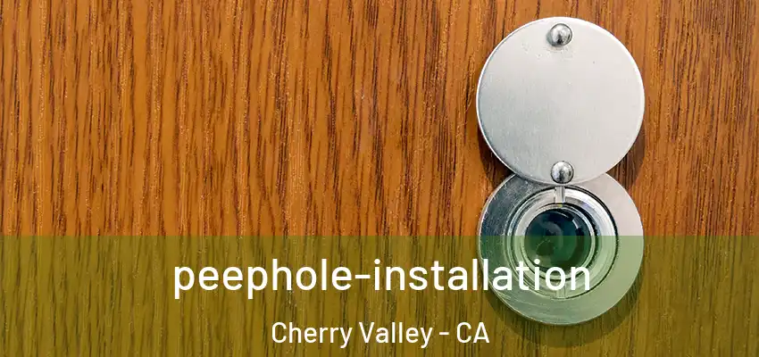  peephole-installation Cherry Valley - CA