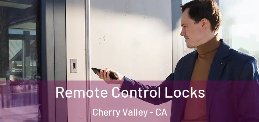  Remote Control Locks Cherry Valley - CA