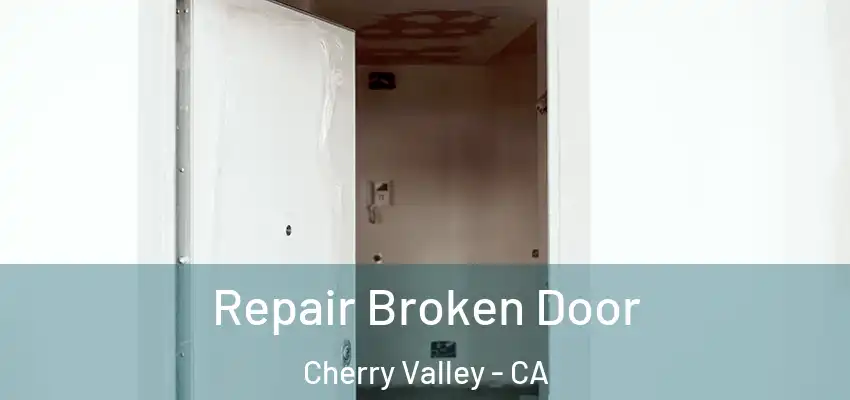  Repair Broken Door Cherry Valley - CA