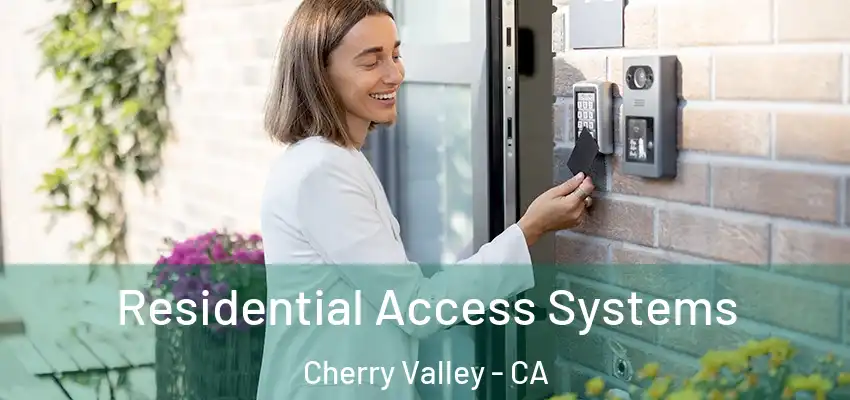  Residential Access Systems Cherry Valley - CA