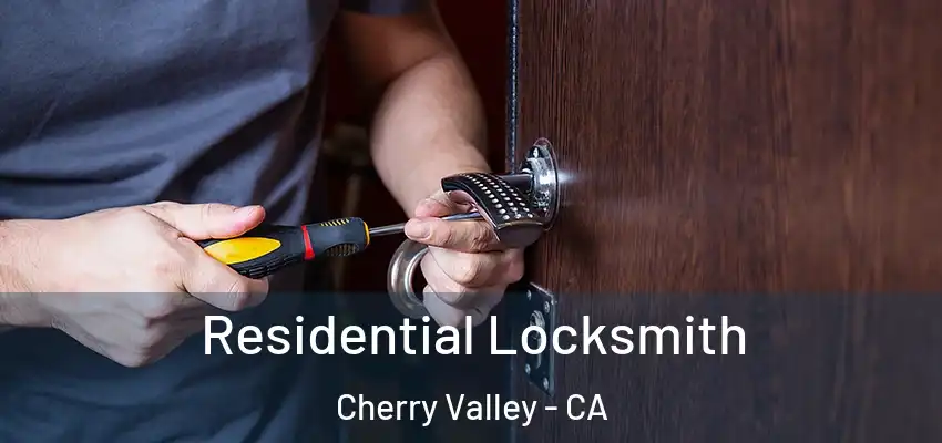  Residential Locksmith Cherry Valley - CA