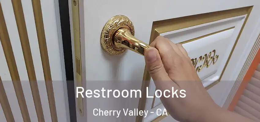  Restroom Locks Cherry Valley - CA