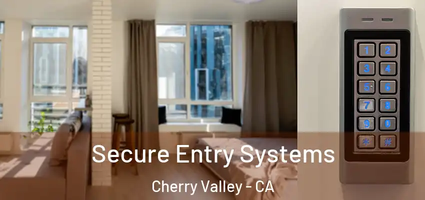  Secure Entry Systems Cherry Valley - CA