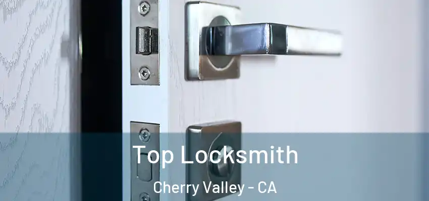  Top Locksmith Cherry Valley - CA